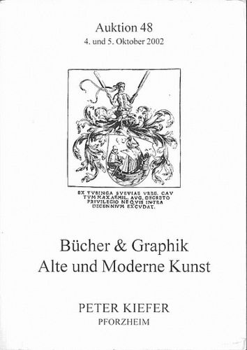 Peter Kiefer: Bücher & Graphik. Alte und Moderne Kunst. Auktion 48. 4. und 5. Oktober 2002