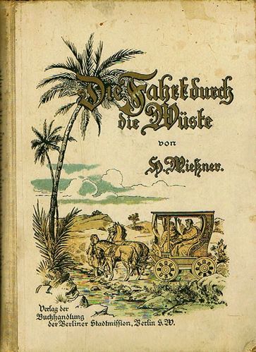 Hermann Wießner: Die Fahrt durch die Wüste. Ein Lebensbild aus der Apostelzeit für unsere Zeit