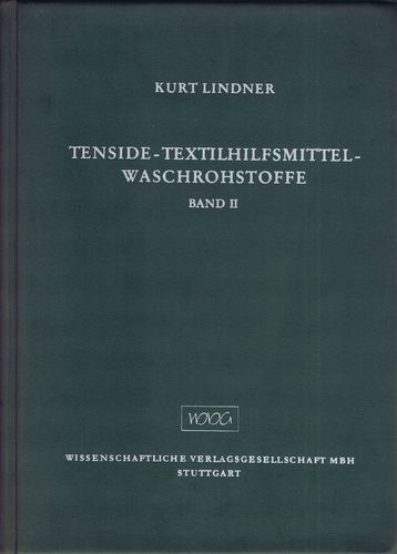 Kurt Lindner: Tenside, Textilhilfsmittel, Waschrohstoffe. Band II