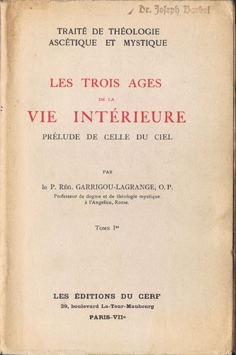 P. Rég. Garrigou-Lagrange: Les Trois Ages De La Vie Intérieure Prélude De Celle Du Ciel. Tome Ier (1